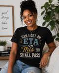 Can I Get an ETA on This TOO Shall Pass Tee