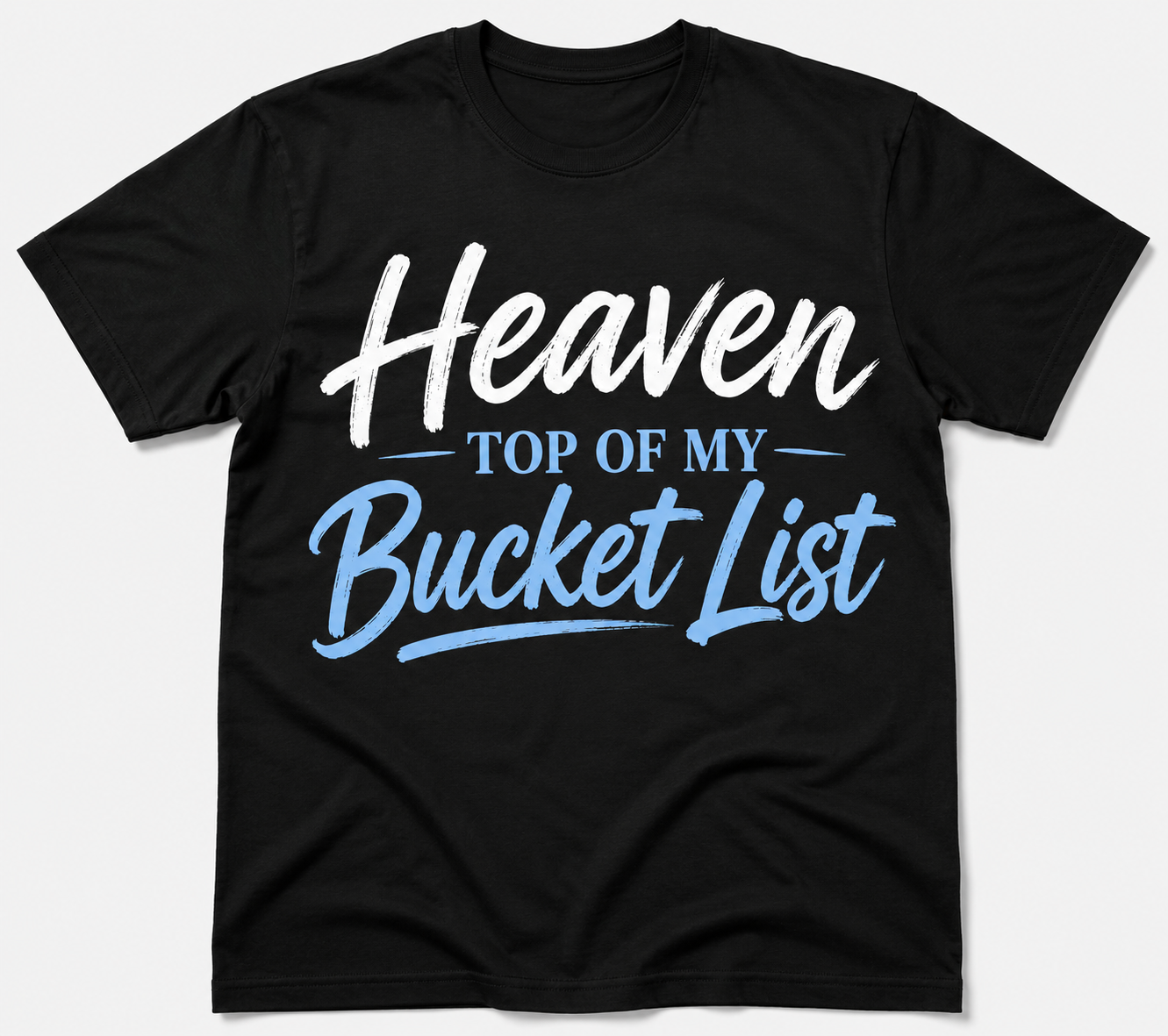 Heaven – Top of My Bucket List Tee